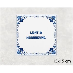 Spreuk tegel 15x15cm Licht in herinnering