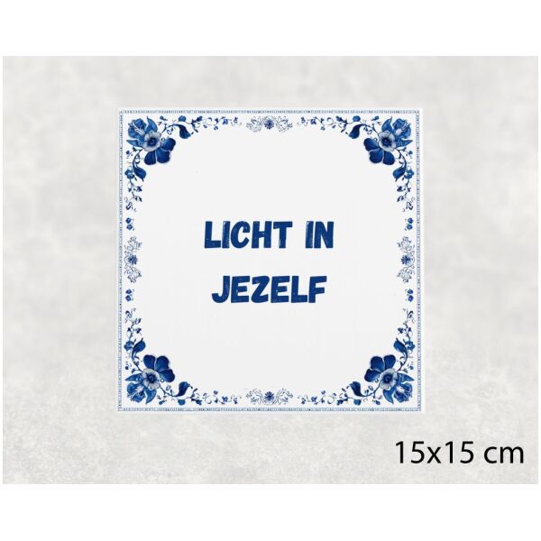 Spreuk tegel 15x15cm Licht in jezelf