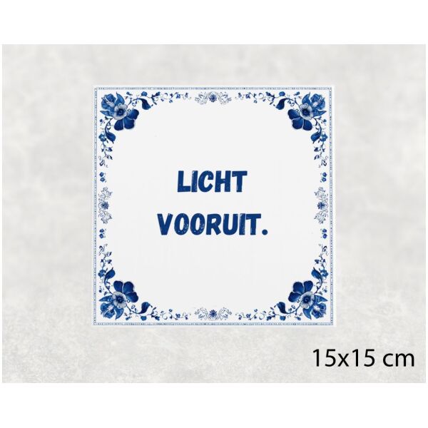 Spreuk tegel 15x15cm Licht vooruit