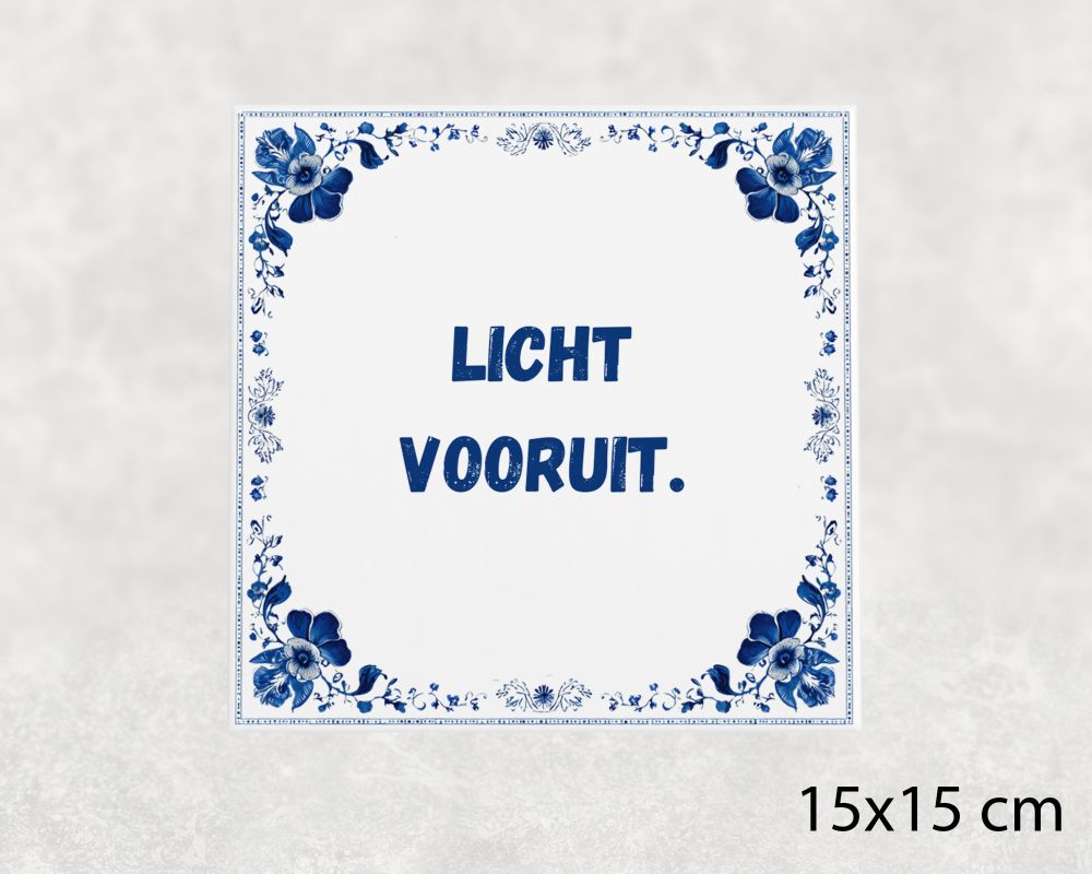 Spreuk Tegel 15X15 Cm Licht Vooruit Spreuk tegel 15x15cm Licht vooruit