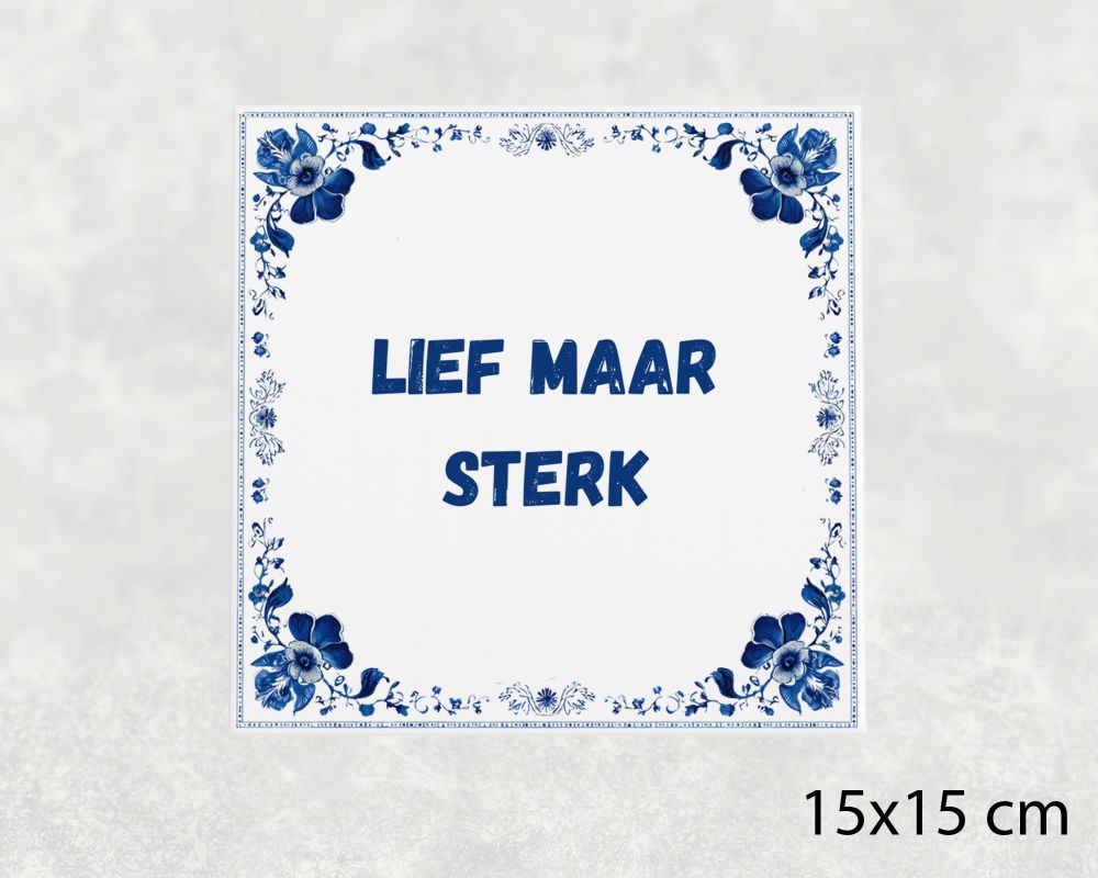 Spreuk Tegel 15X15 Cm Lief Maar Sterk Spreuk tegel 15x15cm Lief maar sterk
