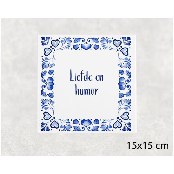 Spreuk tegel 15x15cm Liefde en humor