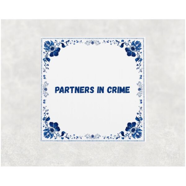 Spreuk tegel 15x15cm Partners in crime ()