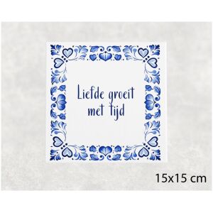 Spreuk tegel 15x15cm Liefde groeit met tijd