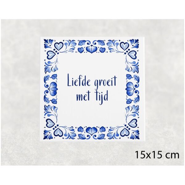 Spreuk tegel 15x15cm Liefde groeit met tijd