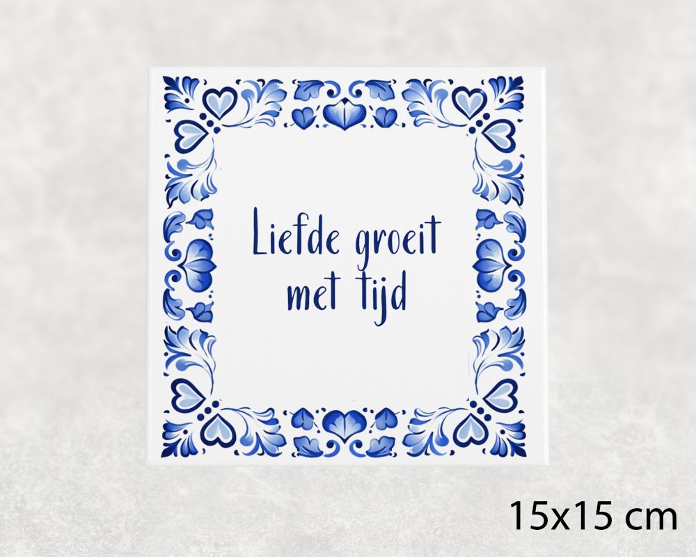 Spreuk Tegel 15X15 Cm Liefde Groeit Met Tijd Spreuk tegel 15x15cm Liefde groeit met tijd