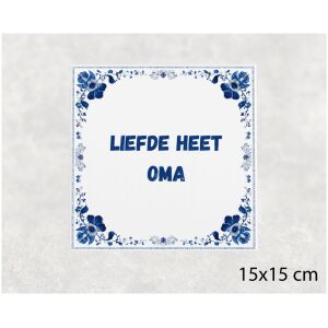 Spreuk tegel 15x15cm Liefde heet oma