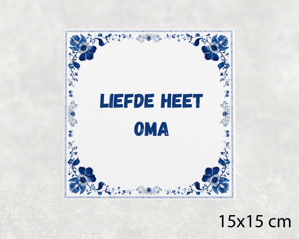 Spreuk Tegel 15X15 Cm Liefde Heet Oma Spreuk tegel 15x15cm Liefde heet oma
