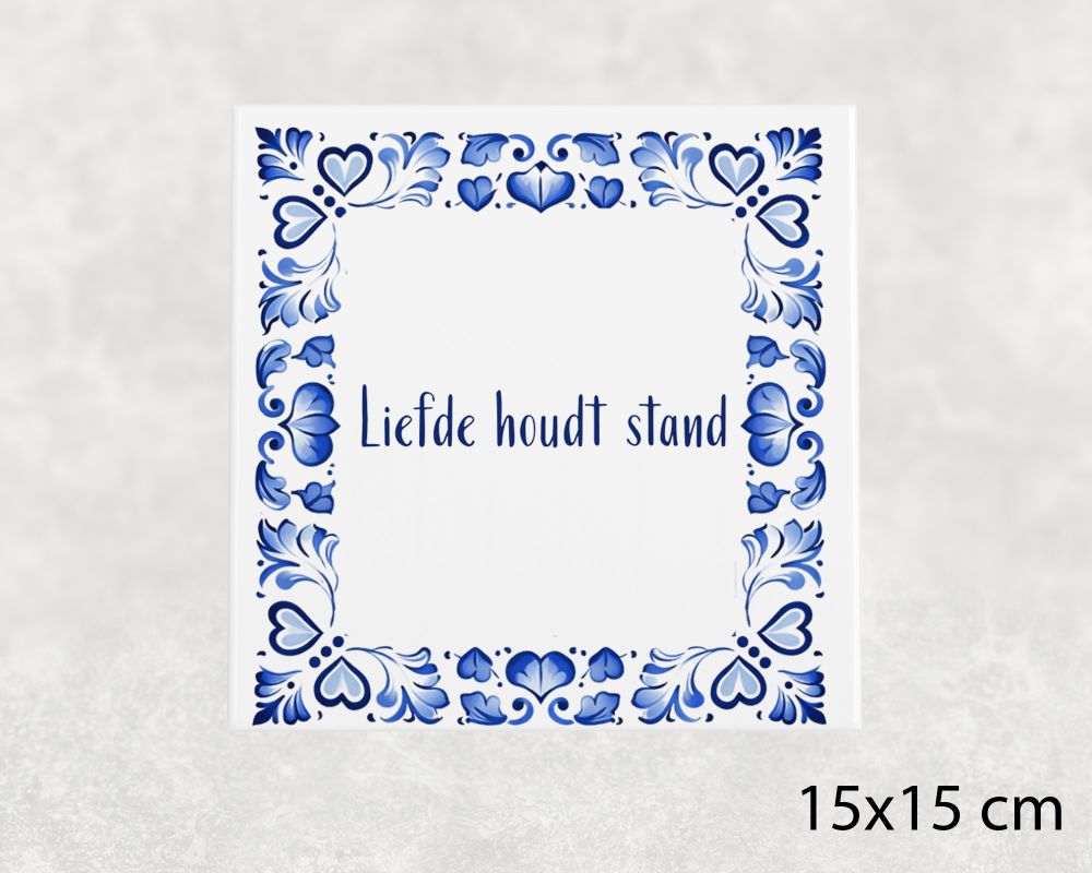 Spreuk Tegel 15X15 Cm Liefde Houdt Stand Spreuk tegel 15x15cm Liefde houdt stand