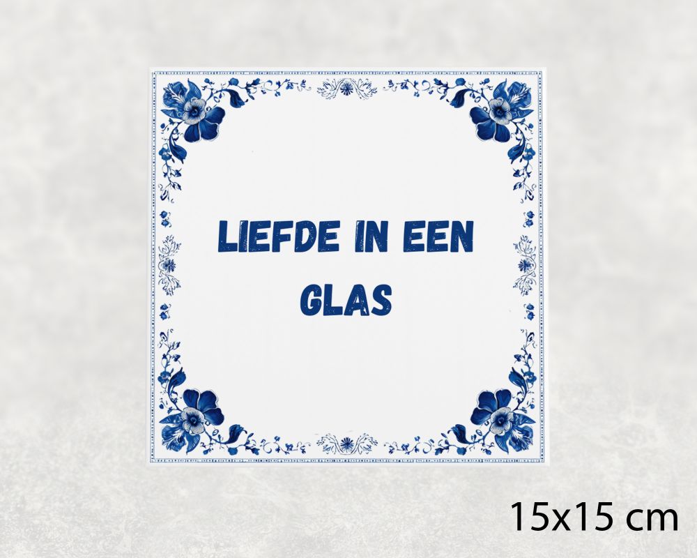 Spreuk Tegel 15X15 Cm Liefde In Een Glas Spreuk tegel 15x15cm Liefde in een glas