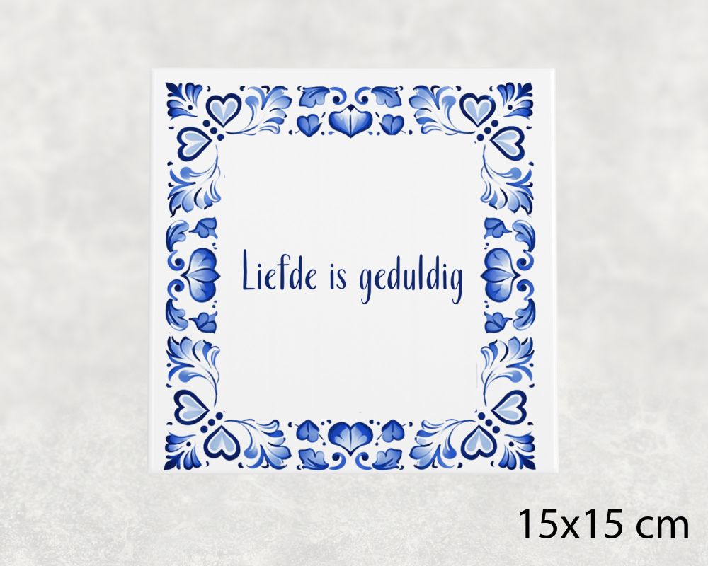 Spreuk Tegel 15X15 Cm Liefde Is Geduldig Spreuk tegel 15x15cm Liefde is geduldig