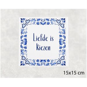 Spreuk tegel 15x15cm Liefde is kiezen