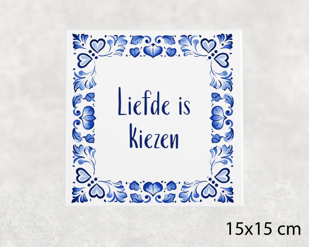 Spreuk Tegel 15X15 Cm Liefde Is Kiezen Spreuk tegel 15x15cm Liefde is kiezen
