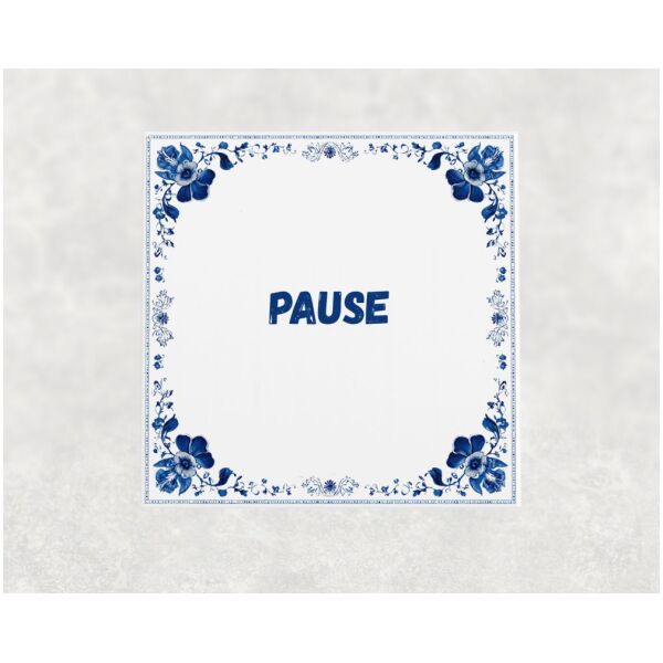 Spreuk tegel 15x15cm Pause