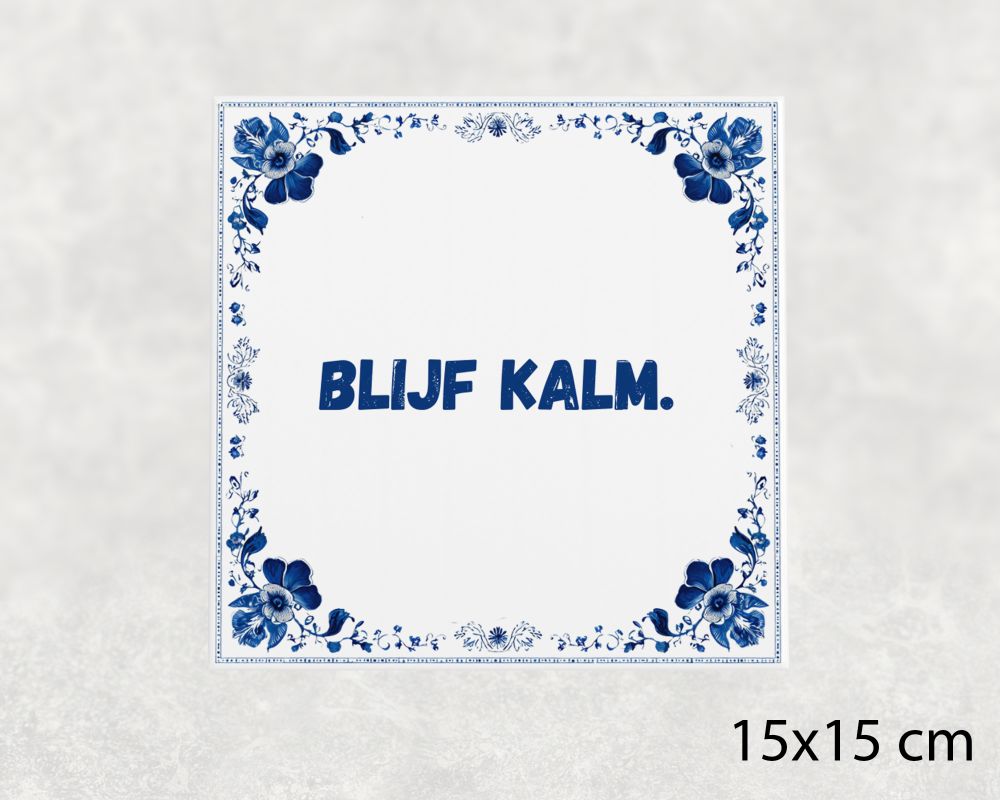 Spreuk Tegel 15X15 Cm Blijf Kalm Spreuk tegel 15x15cm Blijf kalm