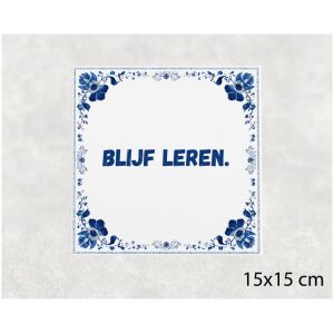 Spreuk tegel 15x15cm Blijf leren