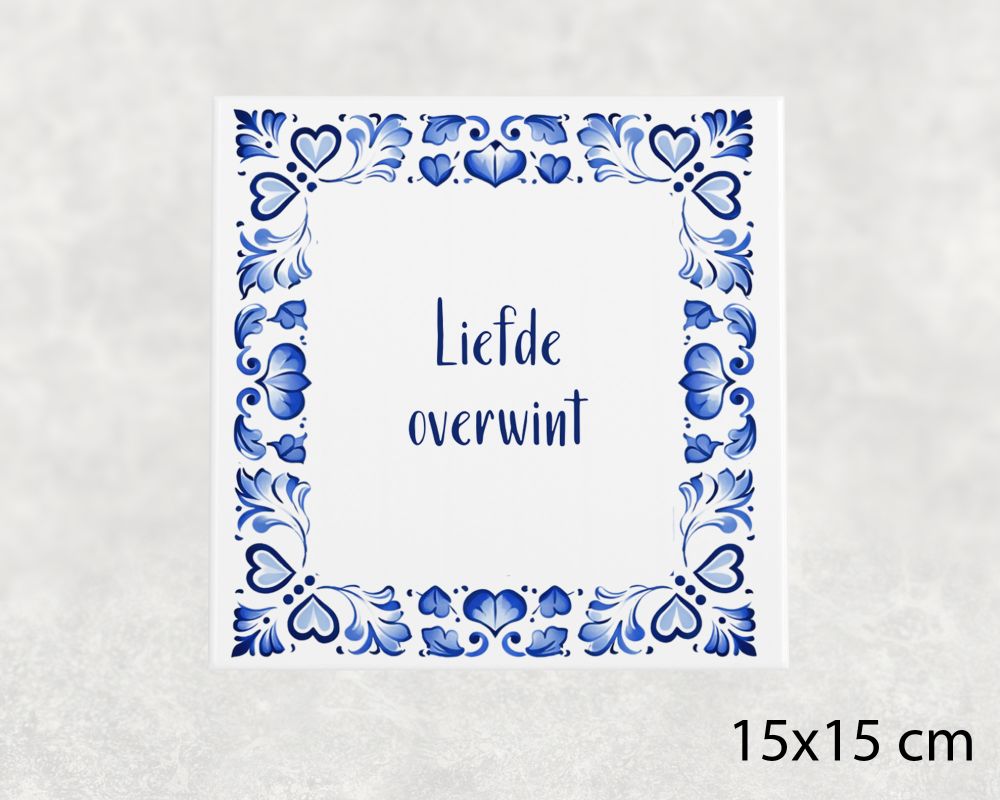 Spreuk Tegel 15X15 Cm Liefde Overwint Spreuk tegel 15x15cm Liefde overwint