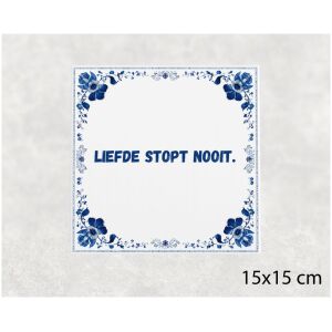 Spreuk tegel 15x15cm Liefde stopt nooit