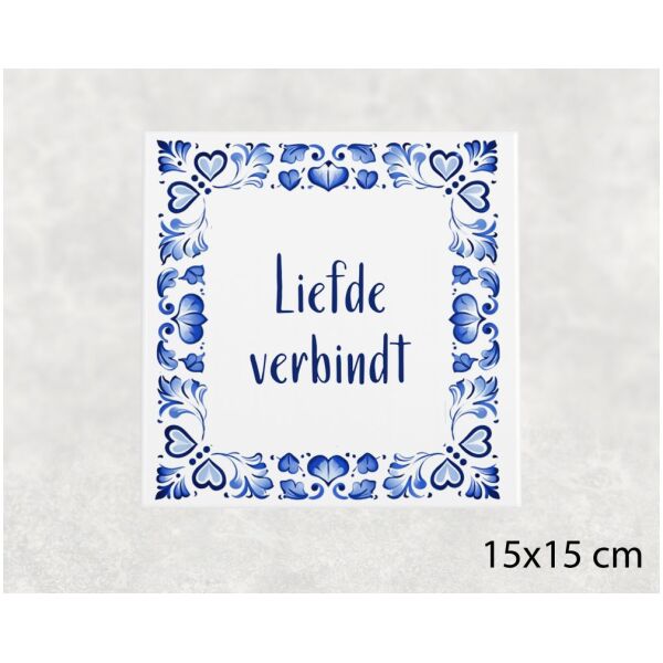 Spreuk tegel 15x15cm Liefde verbindt