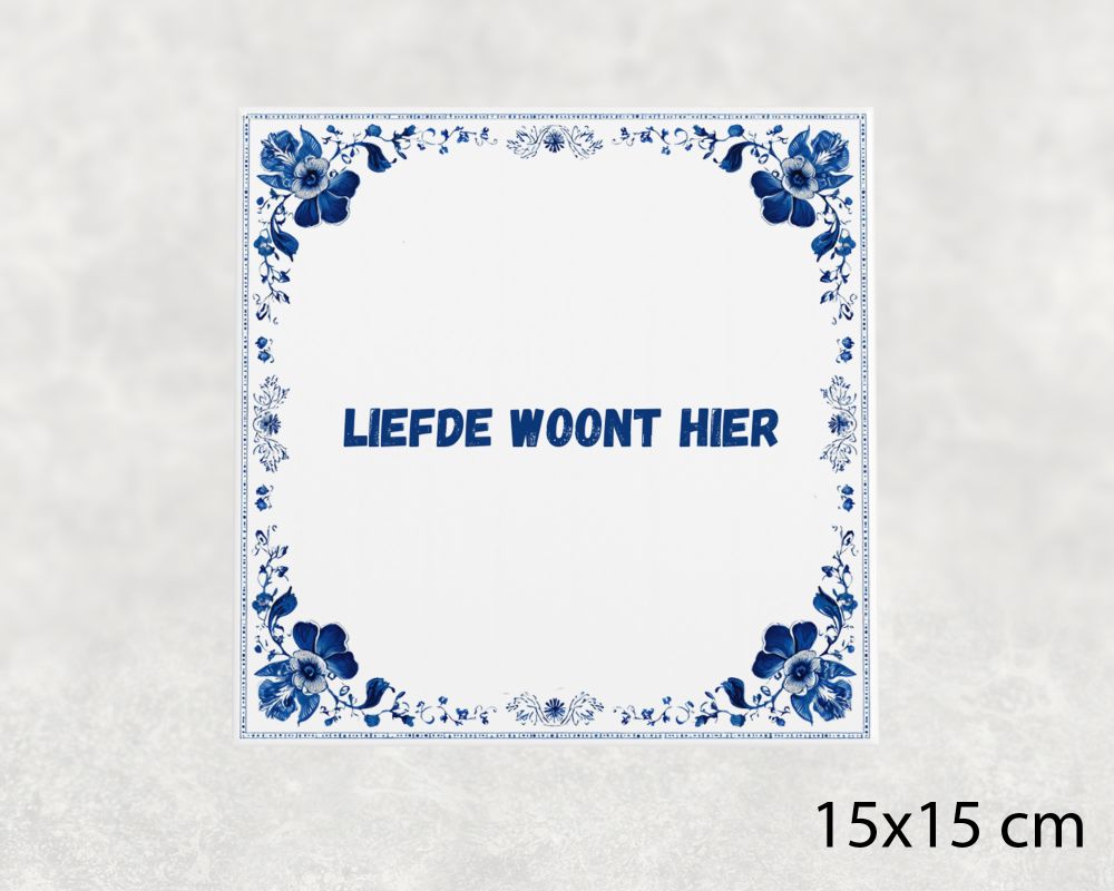 Spreuk Tegel 15X15 Cm Liefde Woont Hier Spreuk tegel 15x15cm Liefde woont hier