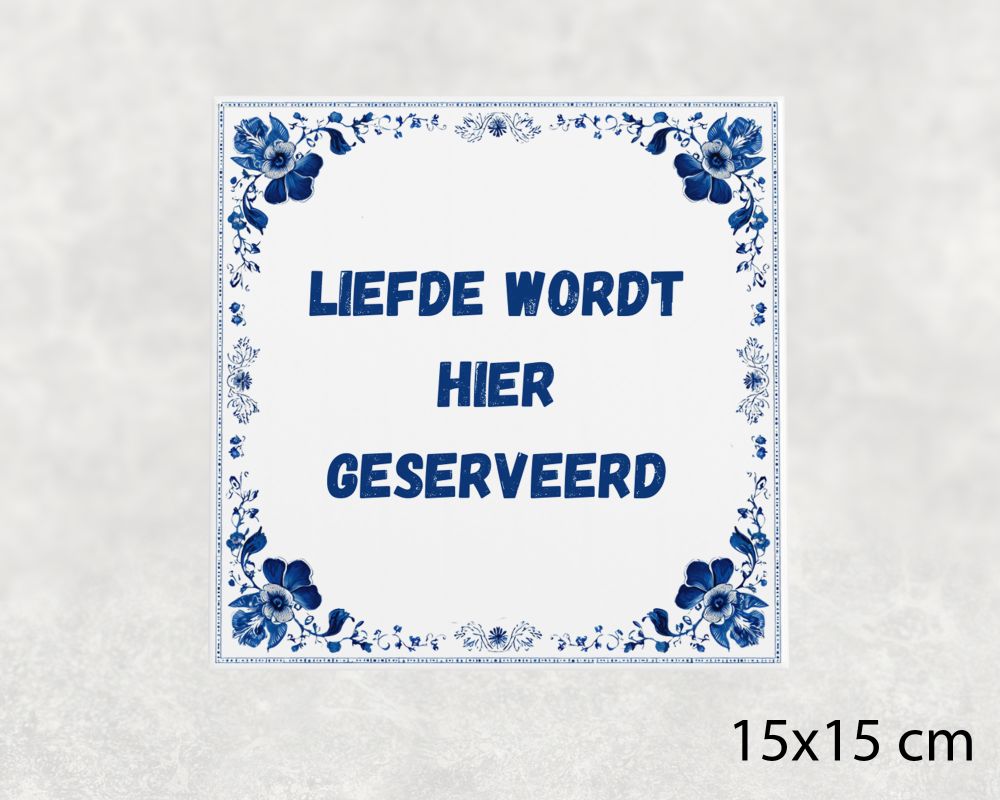 Spreuk Tegel 15X15 Cm Liefde Wordt Hier Geserveerd Spreuk tegel 15x15cm Liefde wordt hier geserveerd