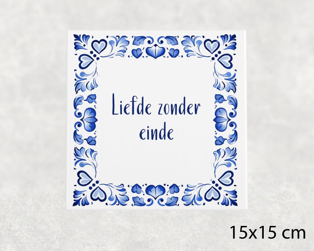Spreuk Tegel 15X15 Cm Liefde Zonder Einde Spreuk tegel 15x15cm Liefde zonder einde