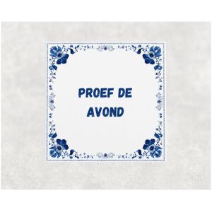 Spreuk tegel 15x15cm Proef de avond