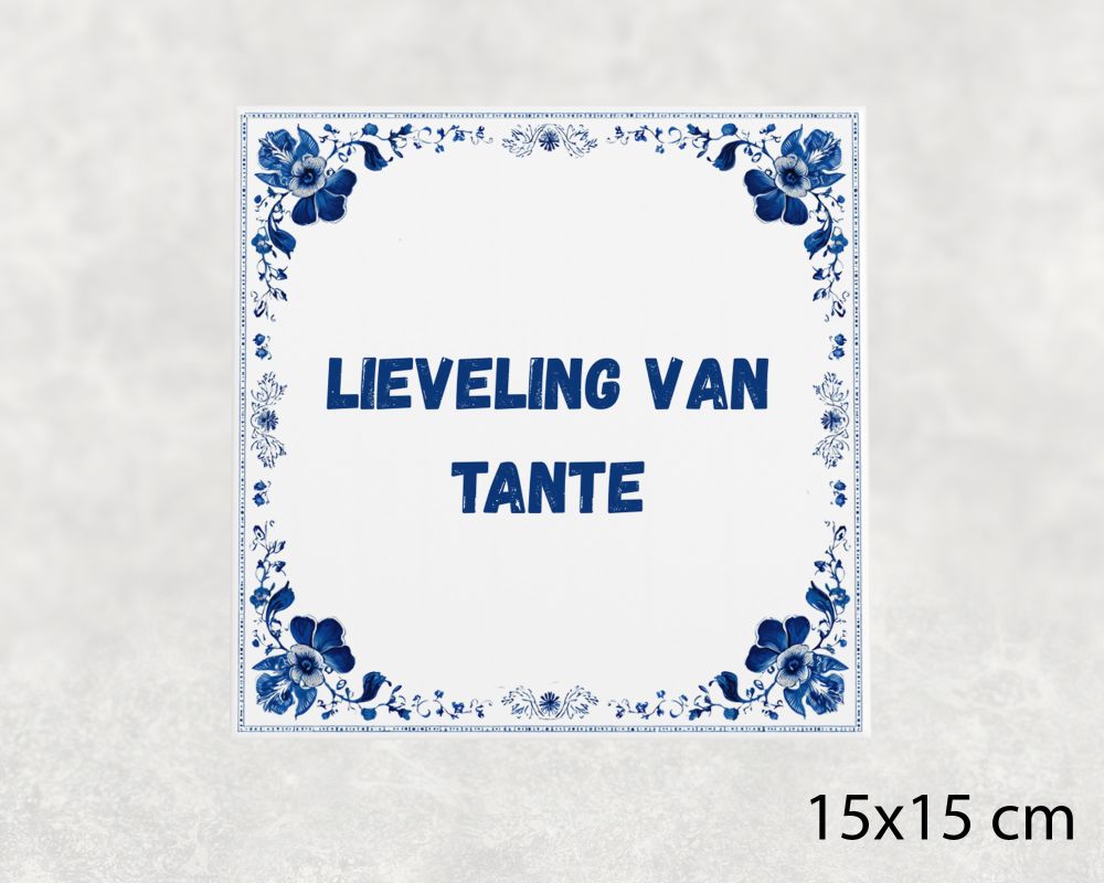 Spreuk Tegel 15X15 Cm Lieveling Van Tante Spreuk tegel 15x15cm Lieveling van tante