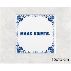 Spreuk tegel 15x15cm Maak ruimte