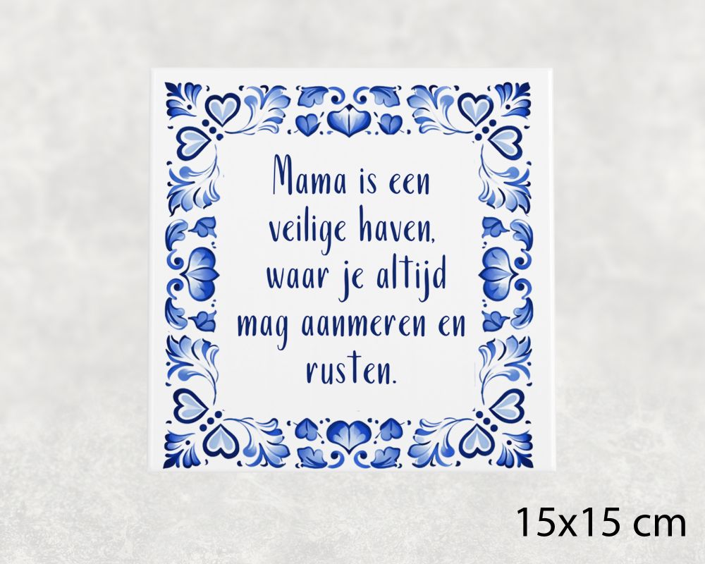 Spreuk Tegel 15X15 Cm Mama Is Een Veilige Haven, Waar Je Altijd Mag Aanmeren En Rusten Spreuk tegel 15x15 cm Mama is een veilige haven, waar je altijd mag aanmeren en rusten