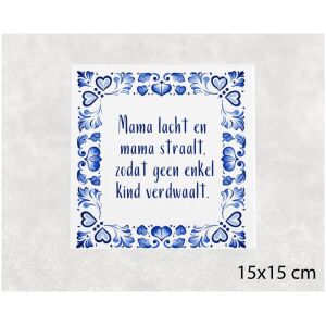 Spreuk tegel 15x15 cm Mama lacht en mama straalt, zodat geen enkel kind verdwaalt