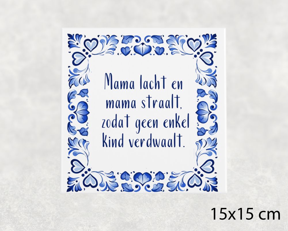 Spreuk Tegel 15X15 Cm Mama Lacht En Mama Straalt, Zodat Geen Enkel Kind Verdwaalt Spreuk tegel 15x15 cm Mama lacht en mama straalt, zodat geen enkel kind verdwaalt