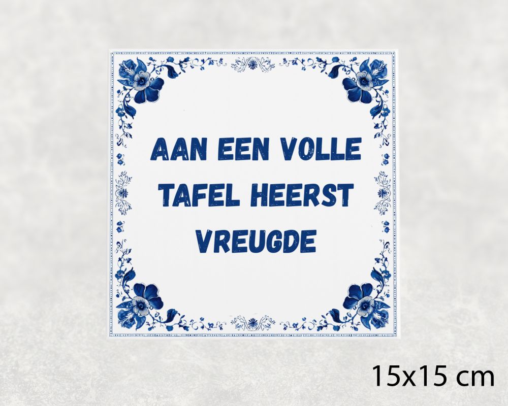 Spreuk Tegel 15X15 Cm Aan Een Volle Tafel Heerst Vreugde Spreuk tegel 15x15cm Aan een volle tafel heerst vreugde