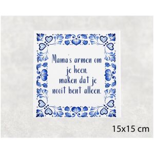 Spreuk tegel 15x15 cm Mama’s armen om je heen, maken dat je nooit bent alleen
