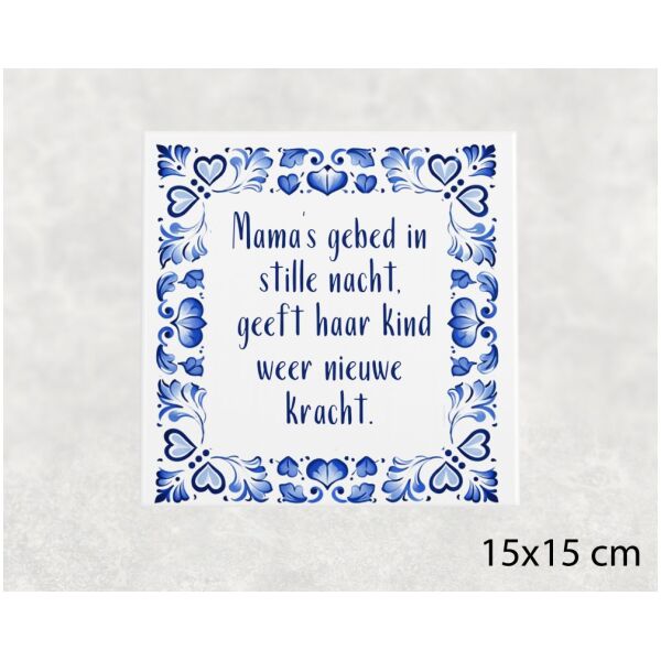Spreuk tegel 15x15 cm Mama’s gebed in stille nacht, geeft haar kind weer nieuwe kracht