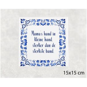 Spreuk tegel 15x15 cm Mama’s hand in kleine hand, sterker dan de sterkste band