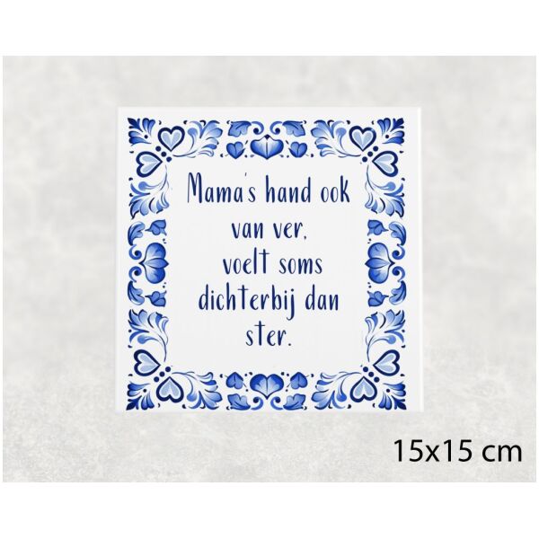Spreuk tegel 15x15 cm Mama’s hand ook van ver, voelt soms dichterbij dan ster