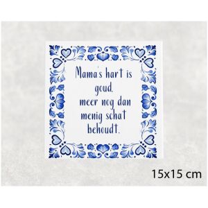 Spreuk tegel 15x15 cm Mama’s hart is goud, meer nog dan menig schat behoudt