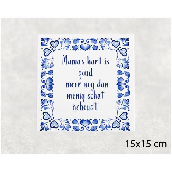 Spreuk tegel 15x15 cm Mama’s hart is goud, meer nog dan menig schat behoudt