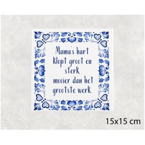 Spreuk tegel 15x15 cm Mama’s hart klopt groot en sterk, mooier dan het grootste werk