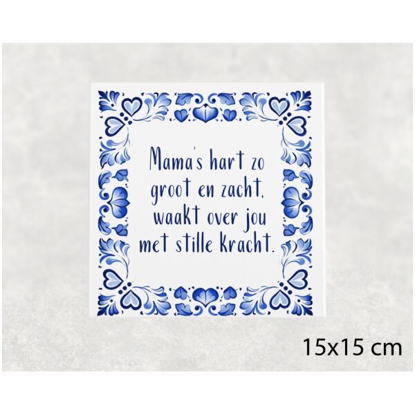 Spreuk tegel 15x15 cm Mama’s hart zo groot en zacht, waakt over jou met stille kracht