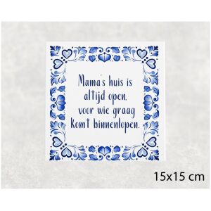 Spreuk tegel 15x15 cm Mama’s huis is altijd open, voor wie graag komt binnenlopen