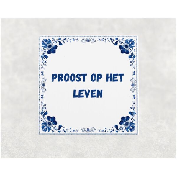 Spreuk tegel 15x15cm Proost op het leven