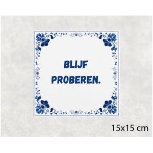 Spreuk tegel 15x15cm Blijf proberen