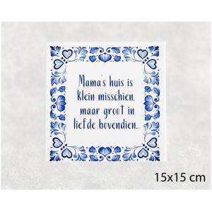 Spreuk tegel 15x15 cm Mama’s huis is klein misschien, maar groot in liefde bovendien