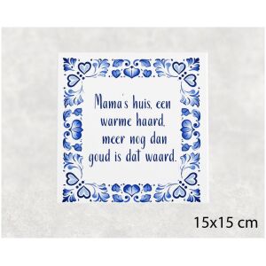 Spreuk tegel 15x15 cm Mama’s huis, een warme haard, meer nog dan goud is dat waard
