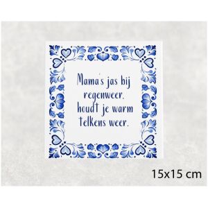 Spreuk tegel 15x15 cm Mama’s jas bij regenweer, houdt je warm telkens weer