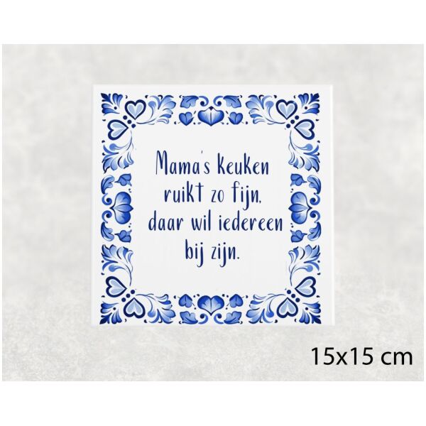Spreuk tegel 15x15 cm Mama’s keuken ruikt zo fijn, daar wil iedereen bij zijn