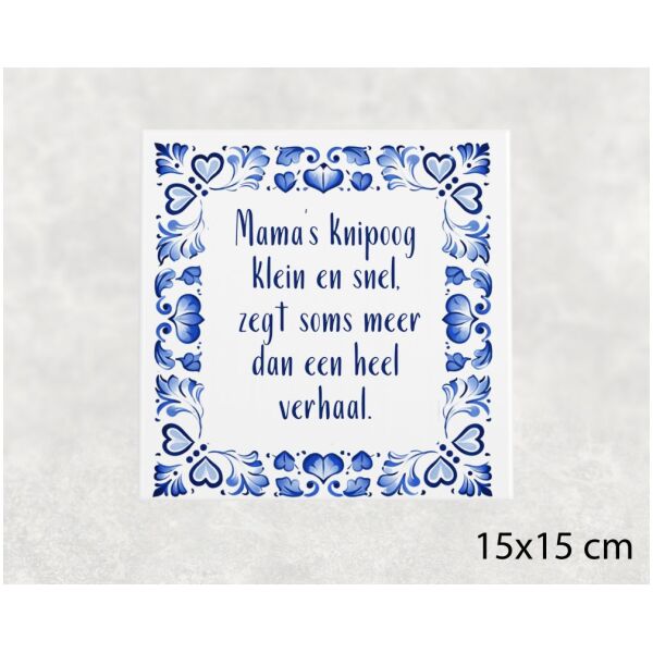 Spreuk tegel 15x15 cm Mama’s knipoog klein en snel, zegt soms meer dan een heel verhaal