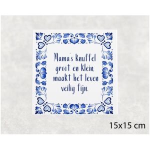 Spreuk tegel 15x15 cm Mama’s knuffel groot en klein, maakt het leven veilig fijn